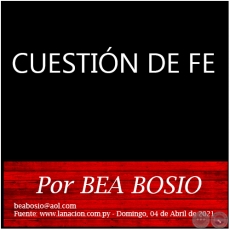 CUESTIN DE FE - Por BEA BOSIO - Domingo, 04 de Abril de 2021